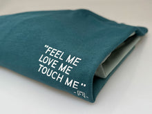 Load image into Gallery viewer, Feel me Love me Touch me - Tee