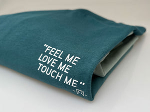 Feel me Love me Touch me - Tee